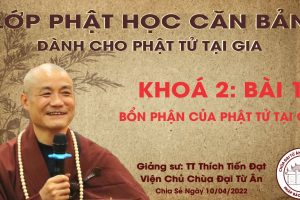 LỚP GIÁO LÝ PHẬT HỌC CĂN BẢN KHOÁ 2 BÀI 1 : BỔN PHẬN CỦA PHẬT TỬ TẠI GIA