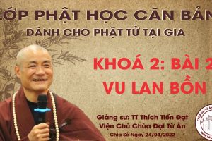 LỚP GIÁO LÝ PHẬT HỌC CĂN BẢN KHOÁ 2 BÀI 2 : VU LAN BỒN