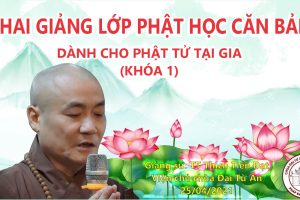 KHAI GIẢNG LỚP PHẬT HỌC CĂN BẢN DÀNH CHO PHẬT TỬ TẠI GIA (KHÓA 1)