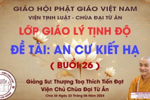 LỚP GIÁO LÝ TỊNH ĐỘ - ĐỀ TÀI - AN CƯ KIẾT HẠ - BUỔI 26